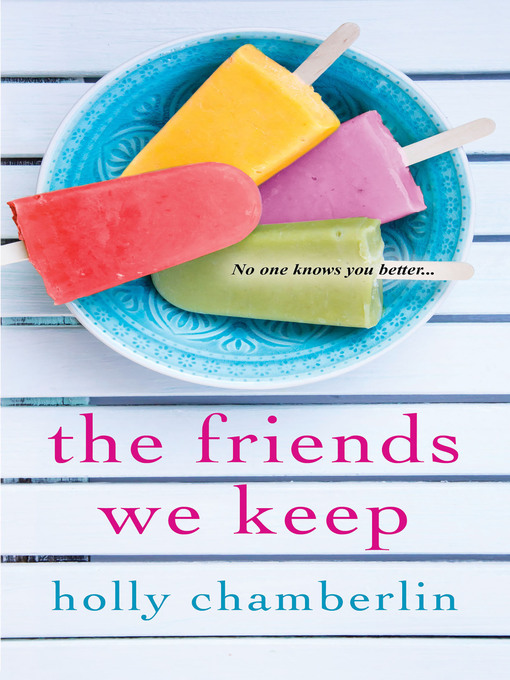 Title details for The Friends We Keep by Holly Chamberlin - Available